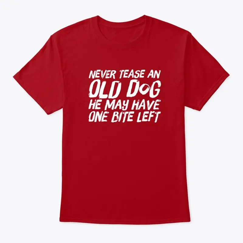 Never Tease an Old Dog